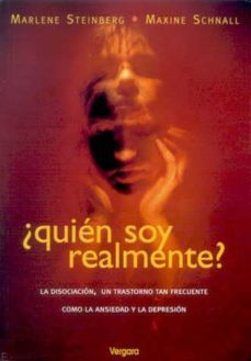 ¿quien soy realmente?: la disociacion, un trastorno tan frecuente como la ansiedad y la depresion-marlene steinberg-maxine schnall-9789501522242