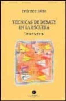 tecnicas de debate en la escuela: como enseñarlas-federico balsa-9789501631142