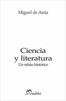 ciencia y literatura (ebook)-miguel de asua-9789502318042