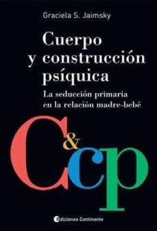 cuerpo y construccion psiquica: la construccion primaria en la re lacion madre-bebe-graciela s. jaimsky-9789507542442