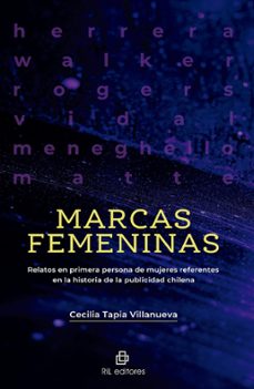 marcas femeninas. relatos en primera persona de mujeres referentes en la historia de la publicidad chilena (ebook)-cecilia tapia villanueva-9789560115942