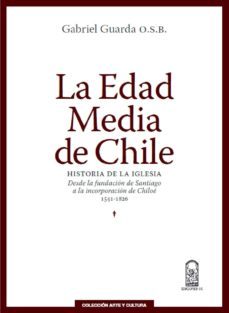la edad media de chile (ebook)-gabriel guarda o.s.b.-9789561419742