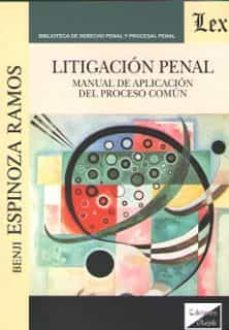 litigacion penal: manual de aplicacion del proceso comun-benji espinoza ramos-9789563920642