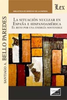 la situacion nuclear en españa e hispanoamerica. el reto por una energia sostenible-9789563929942
