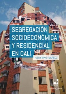 segregacion socioeconomica y residencial en cali (ebook)-harvy vivas pacheco-9789585072442
