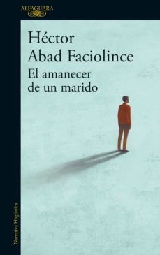 el amanecer de un marido (ebook)-hector abad faciolince-9789585118942