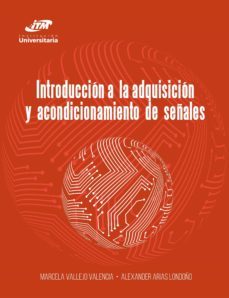introduccion a la adquisicion y acondicionamiento de señales (ebook)-marcela vallejo valencia-alexander arias londoño-9789585122642