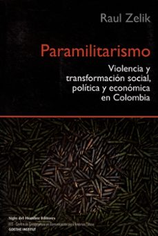 paramilitarismo violencia y transformacion social politica y economica en colombia (ebook)-raul zelik-9789586653442