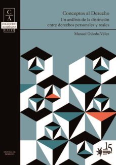 conceptos al derecho. un analisis de la distincion entre derechos personales y reales (ebook)-manuel oviedo velez-9789587201642