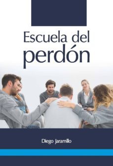 escuela de perdon (ebook)-diego jaramillo-9789587351842