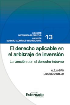 el derecho aplicable en el arbitraje de inversion : la tension con el derecho interno (ebook)-alejandro linares cantillo-9789587901542