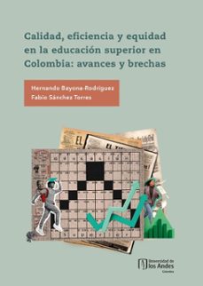 calidad, eficiencia y equidad en la educacion superior en colombia (ebook)-hernando bayona-rodríguez-fabio josé sánchez torres-9789587986242