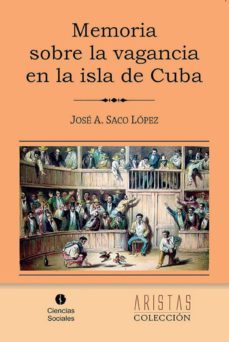 memoria sobre la vagancia en la isla de cuba (ebook)-jose antonio saco-9789590618642