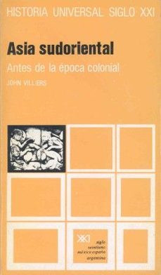 historia universal. vol. 18. asia sudoriental. antes de la epoca colonial-john villiers-9789682308642