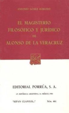 el magisterio filosofico y juridico de alonso de veracruz-antonio gomez robledo-9789684329942