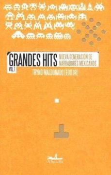 grandes hits (vol. 1): nueva generacion de narradores mexicanos-tryno (ed.) maldonado-9789709854442