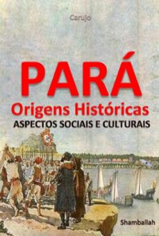 para - origens historicas (ebook)-carlos araujo carujo-9789851124042