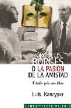 jorge luis borges o la pasion de la amistad: estudio psicoanaliti co-9789870003342