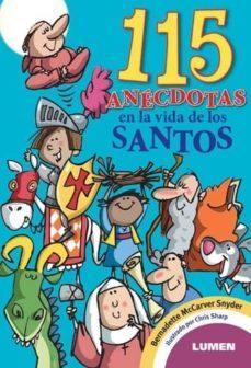 115 anecdotas en la vida de los santos-bernadette mccarver snyder-9789870010142