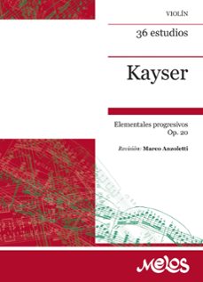 kayser 36 estudios, elementales y progresivos op. 20 (ebook)-heinrich ernst kayser-9789876117142