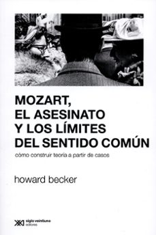 mozart el asesinato y los limites del sentido comun-howard becker-9789876296342