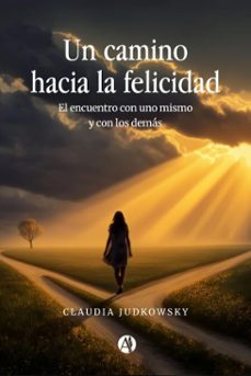 un camino hacia la felicidad (ebook)-claudia judkowsky-9789878770642