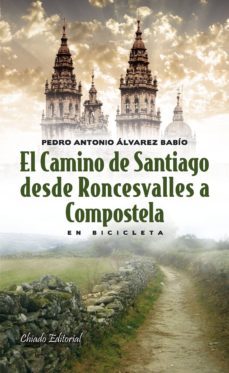 el camino de santiago desde roncesvalles a compostela-pedro a. alvarez babio-9789895110742