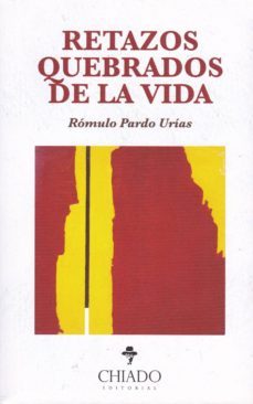 retazos quebrados de la vida-romulo pardo urias-9789895212842