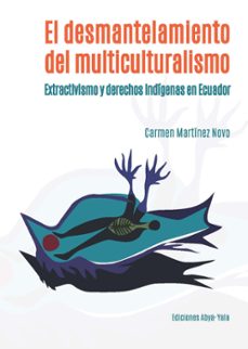el desmantelamiento del multiculturalismo (ebook)-carmen martínez novo-9789942098542