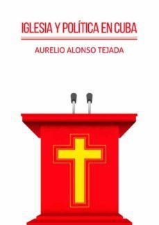 iglesia y politica en cuba (ebook)-aurelio alonso tejada-9789962703242