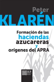 formacion de las haciendas azucareras y origenes el apra (ebook)-peter klarén-9789972515842