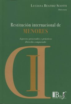restitucion internacional de menores: aspectos procesales y pract icos. derecho comparado-luciana beatriz scotti-9789974708242