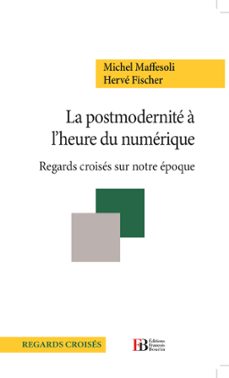 la postmodernite a l'heure du numerique (ebook)-michel maffesoli-9791025201442