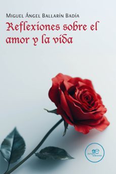 reflexiones sobre el amor y la vida (ebook)-miguel ballarín ángel badía-9791256960842