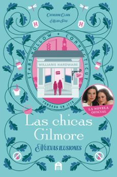 las chicas gilmore. nuevas ilusiones (la novela oficial)-catherine clark-helen pai-9791259576842