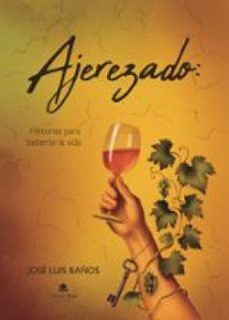ajerezado: historias para beberse la vida (ebook)-9791370237042