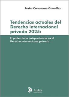 tendencias actuales del derecho internacional privado 2025:-javier carrascosa gonzalez-9791387543242