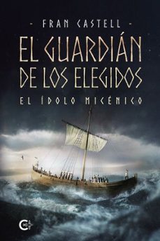 el guardián de los elegidos. el ídolo micénico-fran castell-9791387677442