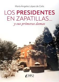 los presidentes en zapatillas y sus primeras damas-maria angeles lopez de celis-9791387868642