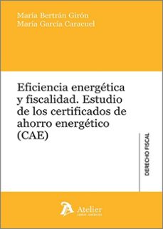 eficiencia energetica y fiscalidad. estudio de los certificados d e ahorro energetico (cae)-maria bertran giron-9791388096242
