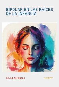bipolar en las raíces de la infancia-celine rohrbach-9791388319242