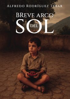 breve arco del sol. la puerta de segura, años cincuenta-alfredo rodriguez tebar-9794043126742