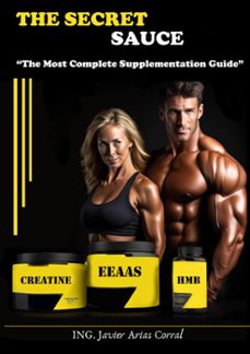 the secret sauce "the most complete supplementation guide" (ebook)-javier arias-9798224079742