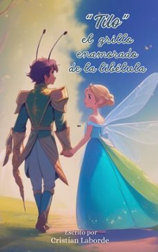 tilo, el grillo que se enamoro de la libelula (ebook)-jorge cristian laborde-9798224543342