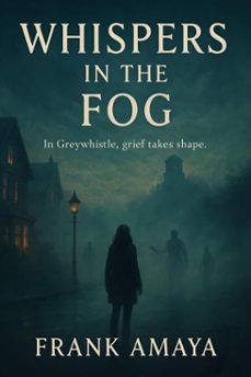 whispers in the fog (ebook)-frank amaya-9798230547242