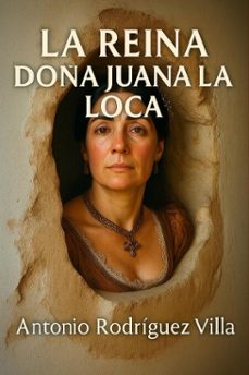 la reina doña juana la loca (ebook)-antonio rodríguez villa-9798231402342