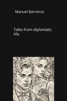tales from diplomatic life (ebook)-manuel barreiros-9798231437542