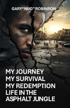 my journey my survival my redemption life in the asphalt jungle (ebook)-gary robinson-9798231585342