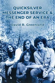 quicksilver messenger service &amp; the end of an era (ebook)-david r. greenland-9798231675142