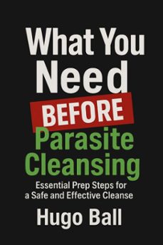 what you need before parasite cleansing (ebook)-hugo ball-9798232160142